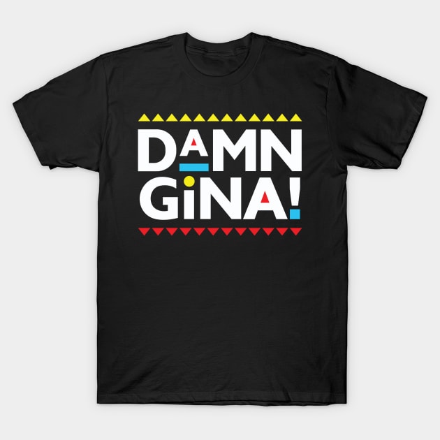 Martin-Damn Gina! T-Shirt by BlackActionTeesOnDemand